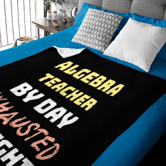 Algebra Teacher By Day Exhausted By Night Baby Blankets