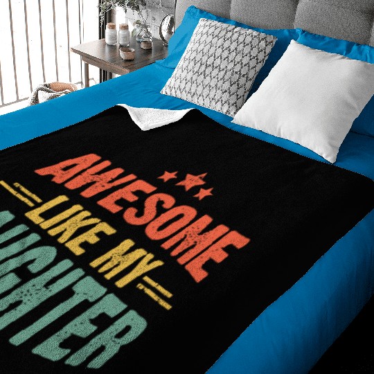 Awesome like my daughter for dad on father's day Baby Blankets