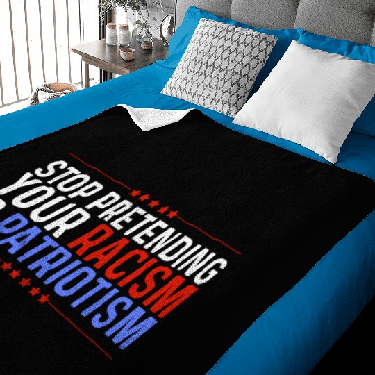 Stop Pretending Racism Is Patriotism Anti-Trump Baby Blankets