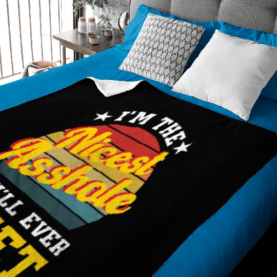 I’m the Nicest Asshole You’ll Ever Meet Baby Blankets