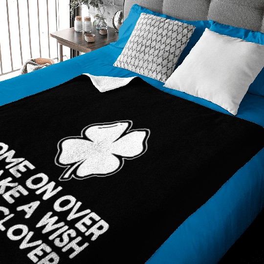 Come On Over and make a wish on my clover Baby Blankets