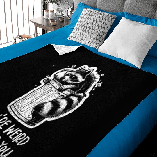 You're weird I'll keep you Racoon Trash Panda Baby Blankets