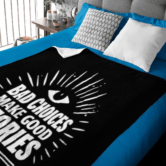 Bad Choices Make Good Stories Baby Blankets