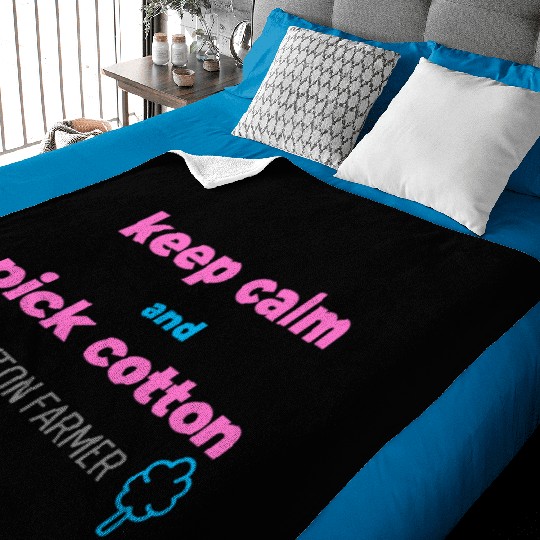 Keep calm and pick cotton, cotton farmer Baby Blankets