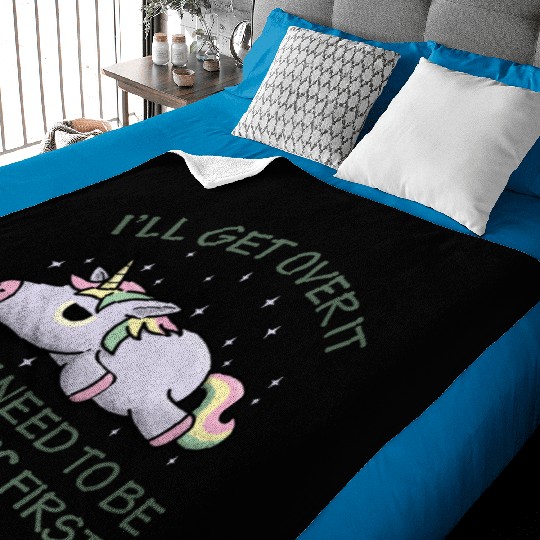 I'll get over it I just need to be dramatic first Baby Blankets