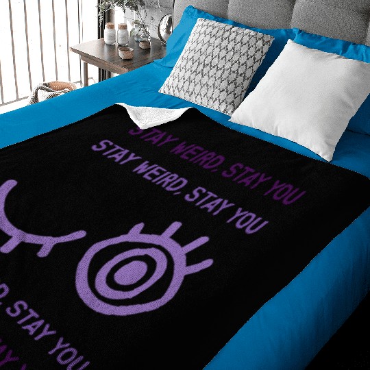 STAY WEIRD STAY YOU Baby Blankets