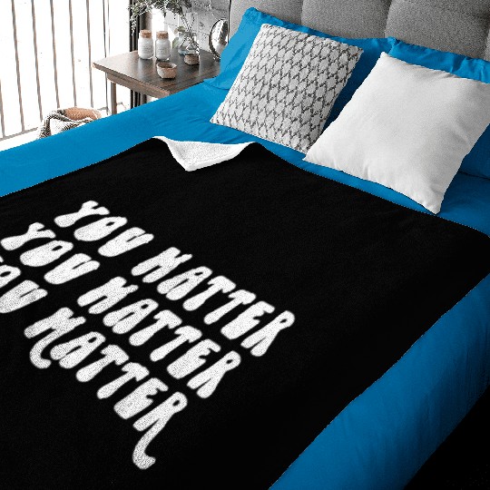 You Matter Positive Affirmation Motivation Baby Blankets