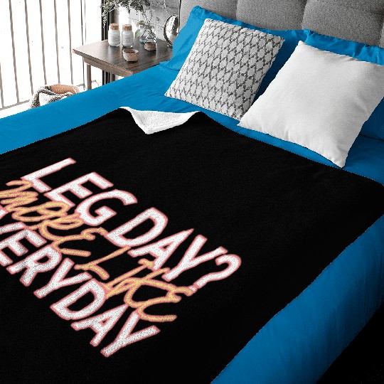 LEG DAY MORE LIKE EVERYDAY Baby Blankets