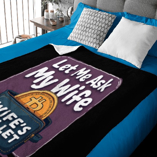 Let Me Ask My Wife Before I Buy More Bitcoin Baby Blankets