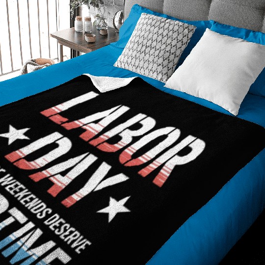 Because Weekends Deserve Overtime Labor Day Baby Blankets