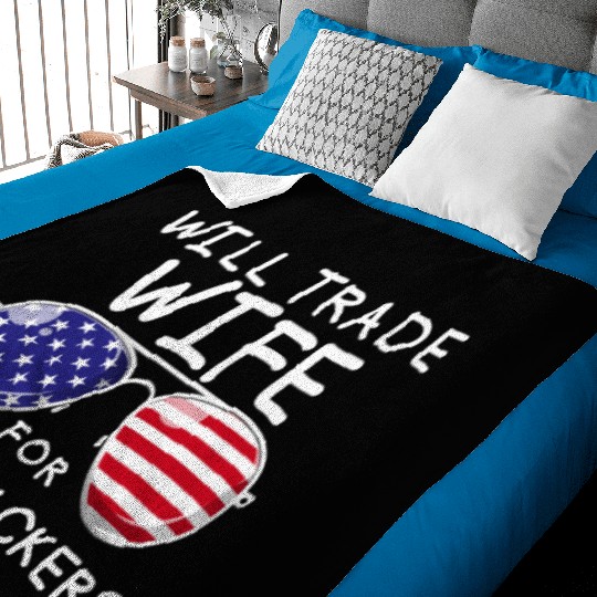 Will Trade Wife For Fireworks Men's 4th Of Julytra Baby Blankets