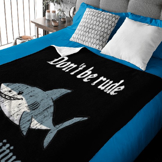 Don t be rude I m sensitive shark Baby Blankets