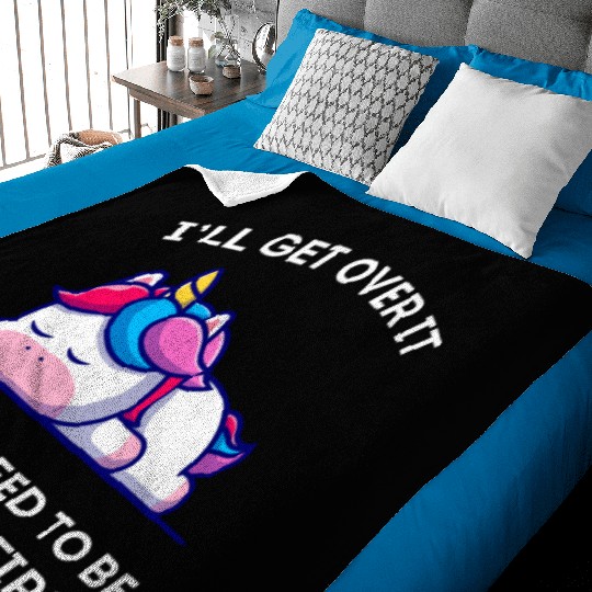 I'll Get Over It I Just Need to Be Dramatic First. Baby Blankets