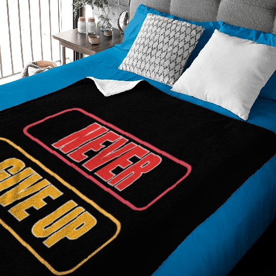 Never Give Up T_Shirt Baby Blankets