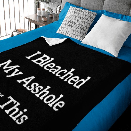 I Bleached My Asshole For This Baby Blankets