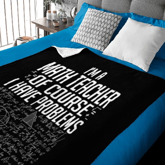 I Am A Math Teacher Of Course I Have Problems Baby Blankets