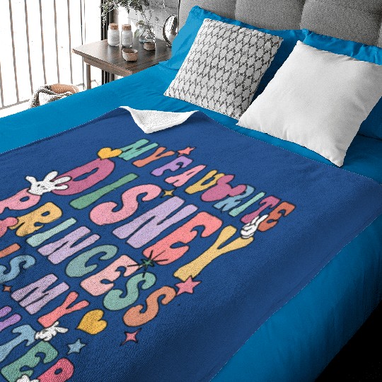 My Favorite Disney Princess Is My Daughter Baby Blankets