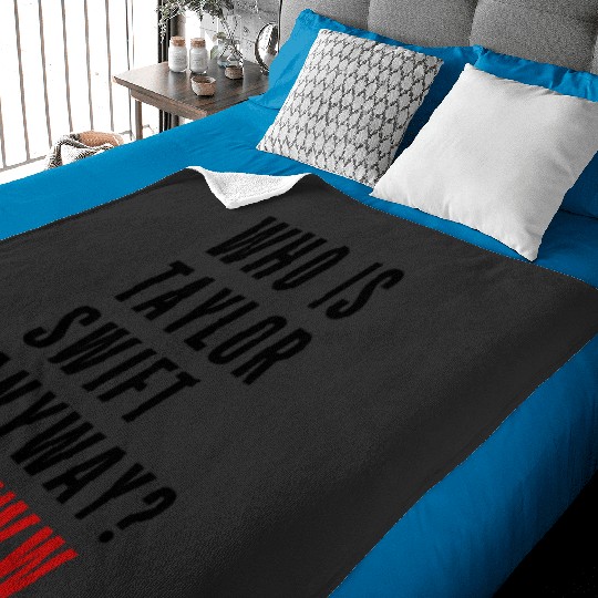 Discover Who is Taylor Swiftt Anyway.....Ewwww - Eras Tour Outfit Baby Blankets