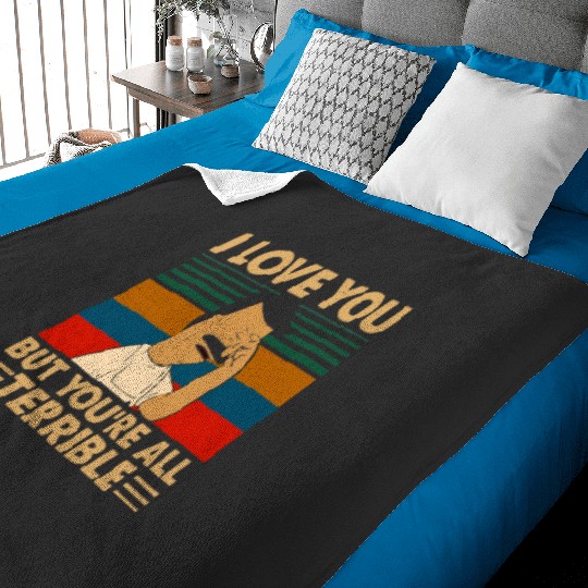 I love you but youre all Terrible  : Bobs Burgers Family Shirt, Bobs Burgers Vintage Baby Blankets