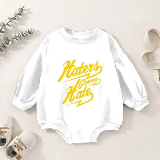 Hater - Haters Gonna Hate Baby Romper Sweatshirts