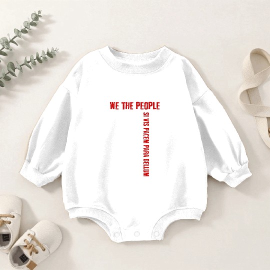 We The People Si Vis Pacem Para Bellum Baby Romper Sweatshirts