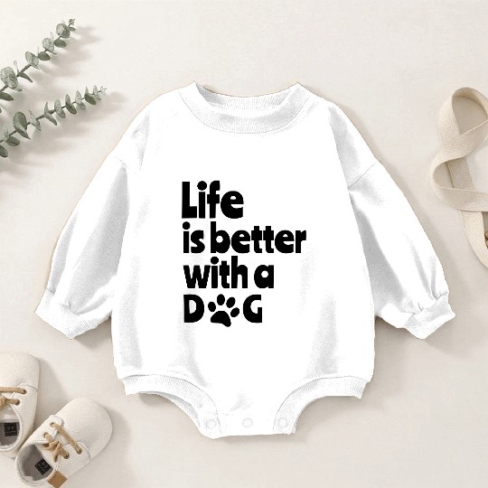 Life is better with dog, for all dog lovers # Baby Romper Sweatshirts