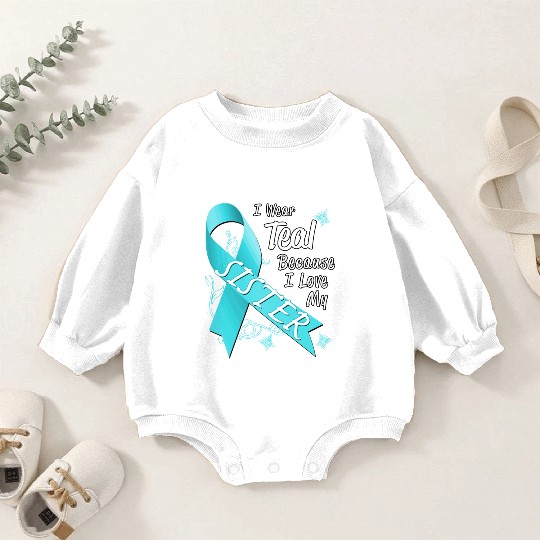 Love Sister Teal Ribbon Ovarian Cancer Awareness S Baby Romper Sweatshirts