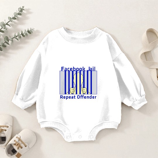 Facebook Jail Repeat offender Baby Romper Sweatshirts