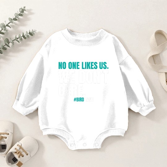 No One Likes Us We Dont Care Funny Philly Bird Baby Romper Sweatshirts