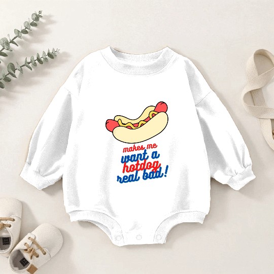 Makes me want a hot dog real bad Baby Romper Sweatshirts