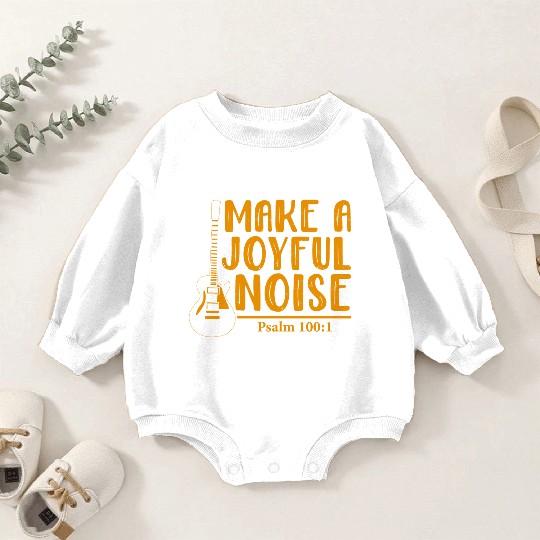 Make A Joyful Noise Psalm 100: 1 Baby Romper Sweatshirts
