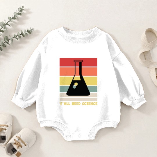 Y All Need Science Puns Cool Gifts For Geek Genius Baby Romper Sweatshirts