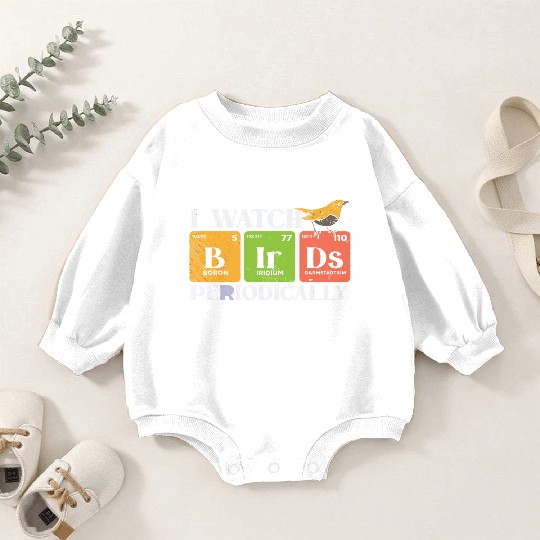 Bird Watching Birds Periodic Table Bird Watcher Baby Romper Sweatshirts