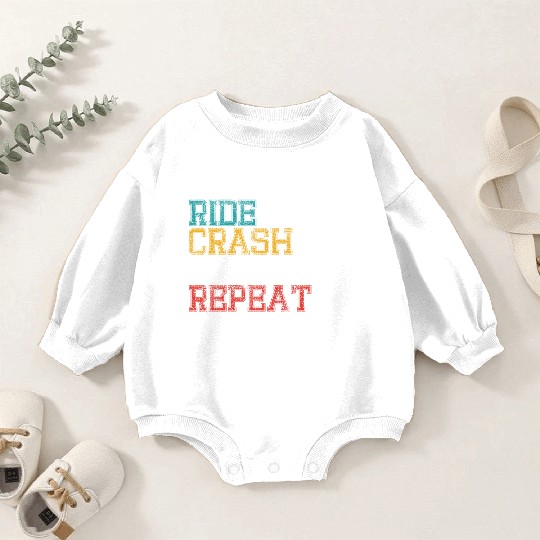 Ride crash swear repeat Baby Romper Sweatshirts