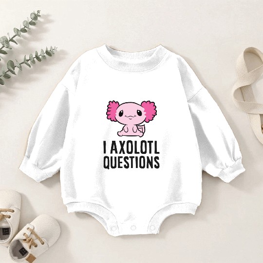 I Axolotl Questions Pet Axolotl Cute Axolotl Baby Romper Sweatshirts