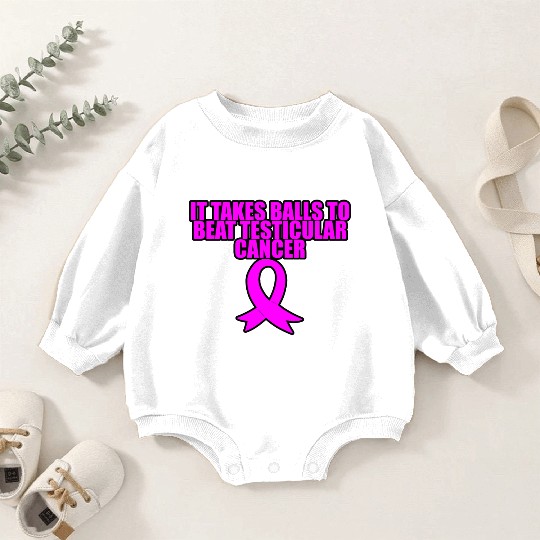 It Takes Balls To Beat Testicular Cancer 3 Baby Romper Sweatshirts