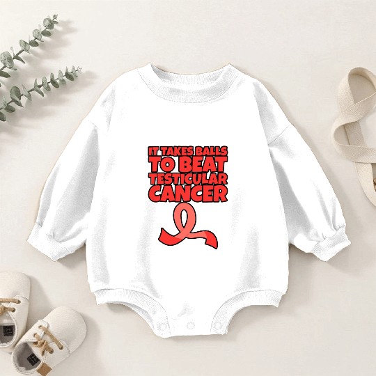 It Takes Balls To Beat Testicular Cancer Baby Romper Sweatshirts