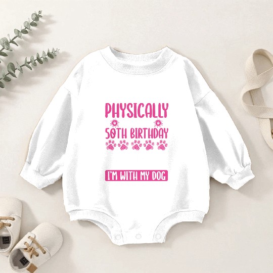 50th Birthday with my Dog Mom Dog Dad 50 Year Old Baby Romper Sweatshirts