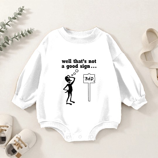 Thats Not A Good Sign Baby Romper Sweatshirts
