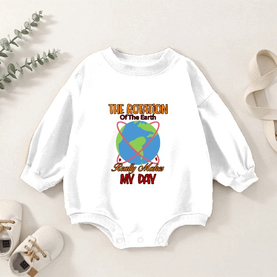 Rotation Of The Earth Pun Science Funny Humor Baby Romper Sweatshirts