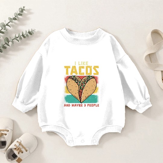 Funny Taco Cinco De Mayo Tacos Fun Lovers Baby Romper Sweatshirts