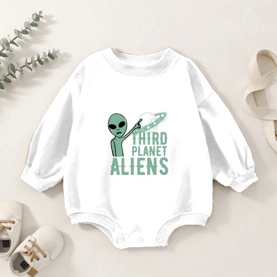Third Planet Aliens Funny Aliens Humor Aliens Baby Romper Sweatshirts
