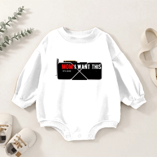 MOM I want this RTX 3090 graphic card Baby Romper Sweatshirts