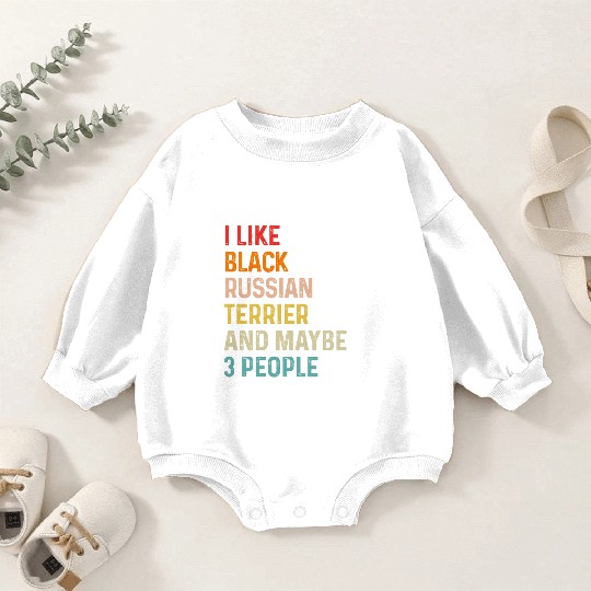 I Like Black Russian Terrier And Maybe 3 People Baby Romper Sweatshirts