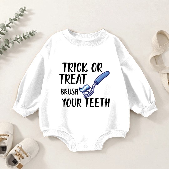 Trick or treat brush your teeth b Baby Romper Sweatshirts