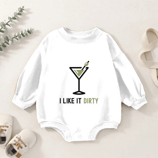 I Like It Dirty Martini Glass Funny Drinker Baby Romper Sweatshirts