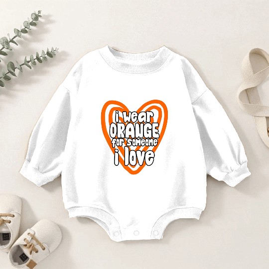 I Wear Orange For Someone I Love Leukemia Cancer Baby Romper Sweatshirts