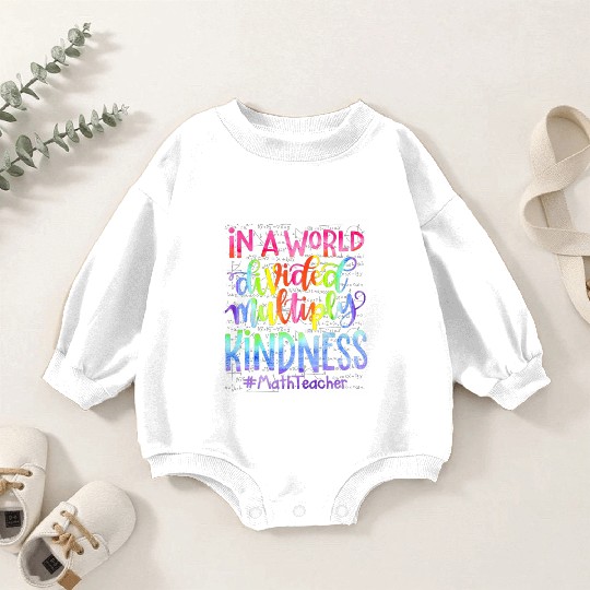 In A World Divided Multiply Kindness Math Teacher Baby Romper Sweatshirts