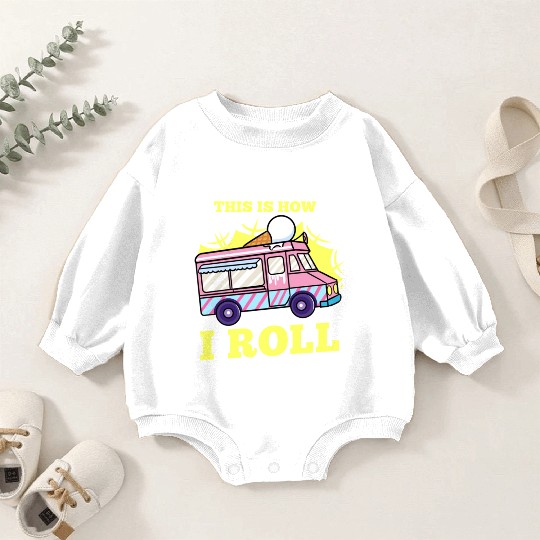 This Is How I Roll For Ice Cream Lover Baby Romper Sweatshirts