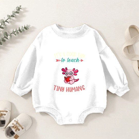 Good Day To Teach Tiny Humans Elementary Teacher Baby Romper Sweatshirts